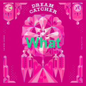 6 4png — Dreamcatcher All Songs option 40