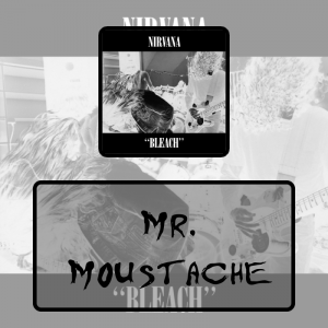 10 Mr Moustachepng — Every Nirvana Songs option 7