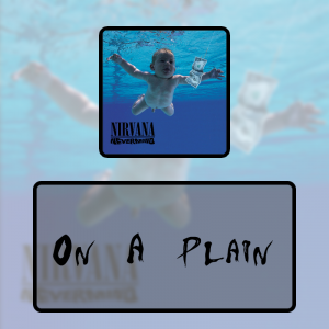 11 On A Plainpng — Every Nirvana Songs option 13