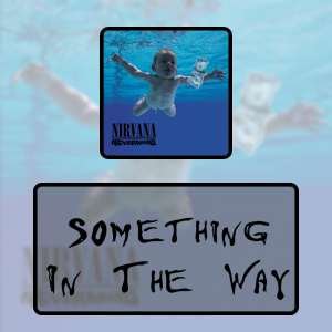 12 Something In The Waypng — Every Nirvana Songs option 19