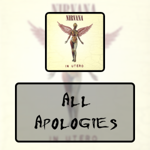 14 All Apologiespng — Every Nirvana Songs option 26