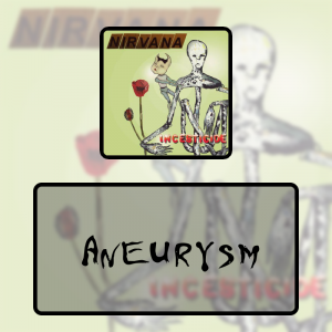 15 Aneurysmpng — Every Nirvana Songs option 29
