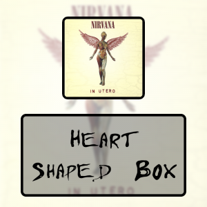 3 Heart Shaped Boxpng — Every Nirvana Songs option 37