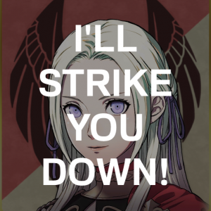 Be1 Edel Ill Strike You Downpng — Fire Emblem Three Houses Crit Quotes Tier List option 3