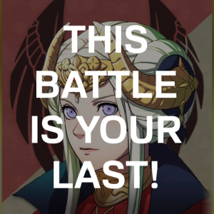 Be1 Edelts This Battle Is Your Lastpng — Fire Emblem Three Houses Crit Quotes Tier List option 6