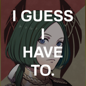 Be6 Lin I Guess I Have Topng — Fire Emblem Three Houses Crit Quotes Tier List option 40
