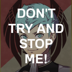 Be8 Cas Dont Try And Stop Mepng — Fire Emblem Three Houses Crit Quotes Tier List option 56