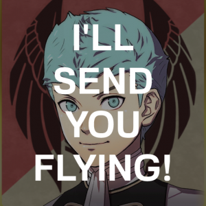 Be8 Cas Ill Send You Flyingpng — Fire Emblem Three Houses Crit Quotes Tier List option 58