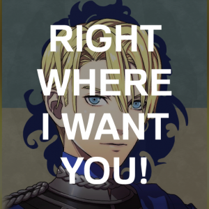 Bl1 Dimi Right Where I Want Youpng — Fire Emblem Three Houses Crit Quotes Tier List option 64