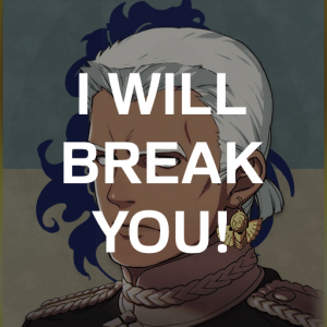 Bl2 Dedue I Will Break Youpng — Fire Emblem Three Houses Crit Quotes Tier List option 74