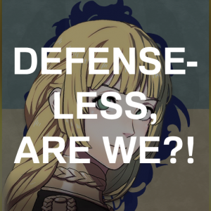 Bl5 Ingr Defenseless Are Wepng — Fire Emblem Three Houses Crit Quotes Tier List option 93