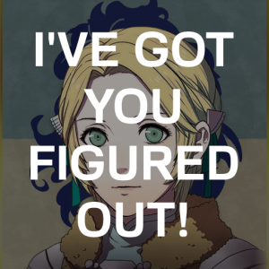Bl5 Ingrts Ive Got You Figured Outpng — Fire Emblem Three Houses Crit Quotes Tier List option 99