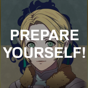 Bl5 Ingrts Prepare Yourselfpng — Fire Emblem Three Houses Crit Quotes Tier List option 100