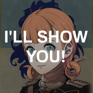Bl7 Annie Ill Show Youpng — Fire Emblem Three Houses Crit Quotes Tier List option 108