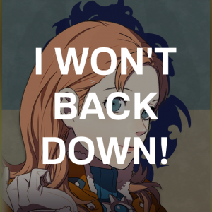 Bl7 Anniets I Wont Back Downpng — Fire Emblem Three Houses Crit Quotes Tier List option 112