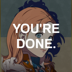 Bl7 Anniets Youre Donepng — Fire Emblem Three Houses Crit Quotes Tier List option 114