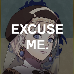 Bl8 Merciets Excuse Mepng — Fire Emblem Three Houses Crit Quotes Tier List option 120
