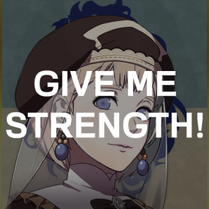 Bl8 Merciets Give Me Strengthpng — Fire Emblem Three Houses Crit Quotes Tier List option 121