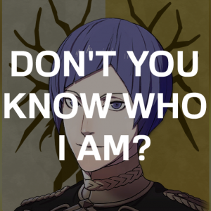 Gd3 Lorenz Dont You Know Who I Ampng — Fire Emblem Three Houses Crit Quotes Tier List option 136