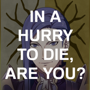 Gd3 Lorenzts In A Hurry To Die Are Youpng — Fire Emblem Three Houses Crit Quotes Tier List option 140