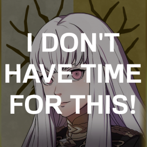 Gd5 Lysith I Dont Have Time For Thispng — Fire Emblem Three Houses Crit Quotes Tier List option 148