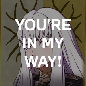 Gd5 Lysith Youre In My Waypng — Fire Emblem Three Houses Crit Quotes Tier List option 150