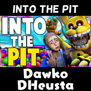 FNAF Song: Into The Pit By Dawko & DHeusta 