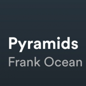 Pyramidsjpg — Frank Ocean Songs Blonde and Channel Orange option 18