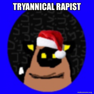 Tryannical Rapistpng — FTA MEMBERS DEFINITIVE LIST option 148