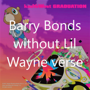 Barry Bonds Lil Wayne Versejpg — Graduation - Kanye West Tier List option 1