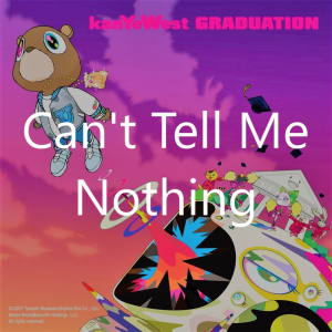 Cant Tell Me Nothingjpg — Graduation - Kanye West Tier List option 4
