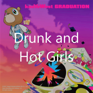 Drunk And Hot Girlsjpg — Graduation - Kanye West Tier List option 6