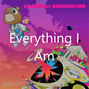 Everything I Amjpg — Graduation - Kanye West Tier List option 7