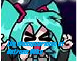 The Dissapearance Of Hatsune Mikujpg — FNF songs and mods songs based on the difficulty (hard dif.) option 75
