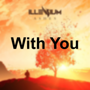 1 Ashes 3 With Youpng — Illenium Songs (From Albums) option 4