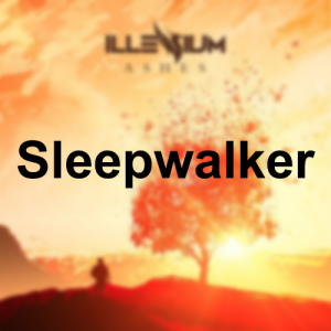 1 Ashes 4 Sleep Walkerpng — Illenium Songs (From Albums) option 5