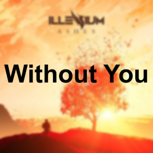 1 Ashes 7png — Illenium Songs (From Albums) option 8