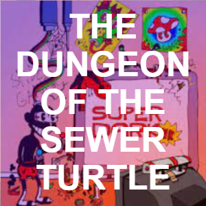 Thedungeonofthesewerturtlepng — LIL DARKIE (ALL SONGS) option 253