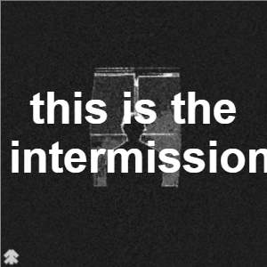 Thisistheintermissionpng — LIL DARKIE (ALL SONGS) option 263