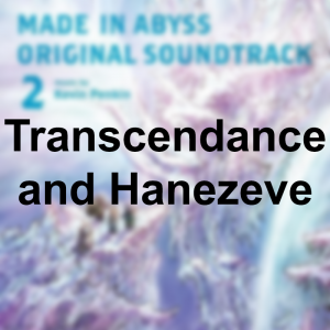 Made in Abyss Dawn of the Deep Soul『Transcendance and Hanezeve 』