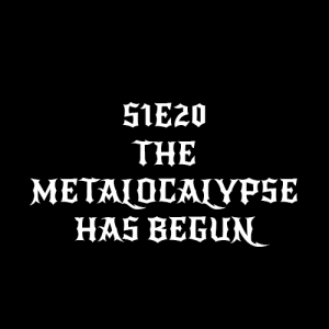 S1e20jpg — Metalocalypse Episodes (S1-4 & DSR) Tier List option 12