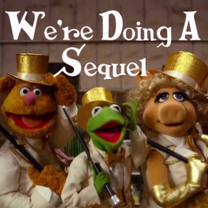 Were Doing A Sequeljpg — Muppet Movie Songs option 46