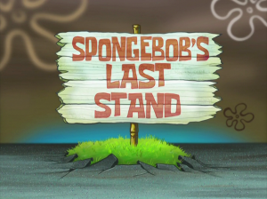 Spongebobslaststandtitlecardpng — My opinions on SpongeBob SquarePants Season 7 option 27