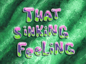 Thatsinkingfeelingtitlecardpng — My opinions on SpongeBob SquarePants Season 7 option 32