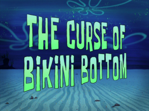 Thecurseofbikinibottomtitlecardpng — My opinions on SpongeBob SquarePants Season 7 option 36