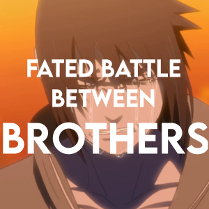 11 Fated Battle Between Brotherspng — Naruto arcs Tier List option 3