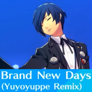 1 Brand New Days Yuyoyuppe Remixpng — Persona 3: Dancing in Moonlight (Songs) option 1