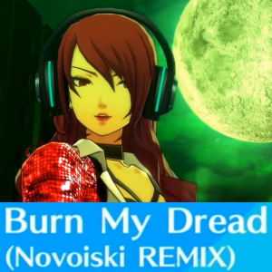 Zz16123448099 Burn My Dread Novoiski Remixpng — Persona 3: Dancing in Moonlight (Songs) option 9