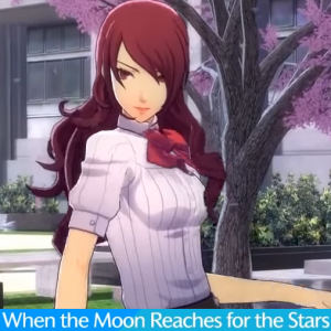 Zz161234481810 When The Moon Reaches For The Starspng — Persona 3: Dancing in Moonlight (Songs) option 10