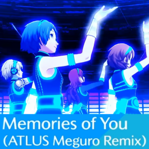 Zz161234494120 Memories Of You Atlus Meguro Remixpng — Persona 3: Dancing in Moonlight (Songs) option 20